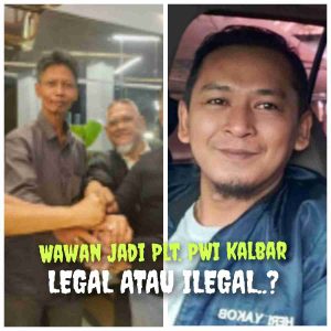 ILEGAL?, Polda Kalbar Diharapkan Selidiki Kasus Perebutan Jabatan plt. Ketua PWI Kalbar, Apakah Ada Unsur Pidana Dalam Proses Plt. kepada Wawan?